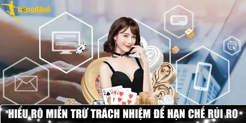 Hiểu rõ miễn trừ trách nhiệm để hạn chế rủi ro